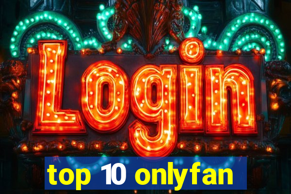 top 10 onlyfan